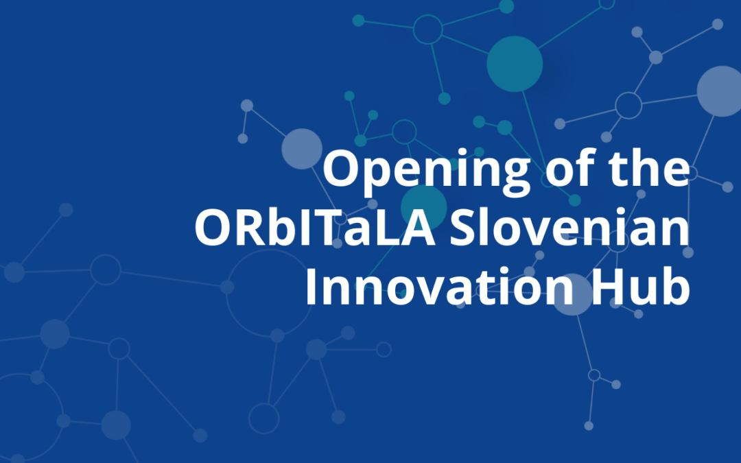 Sustainable solutions for local food and logistics! Opening of the ORbITaLA Innovation Hub to support Alternative Food Networks in Slovenia