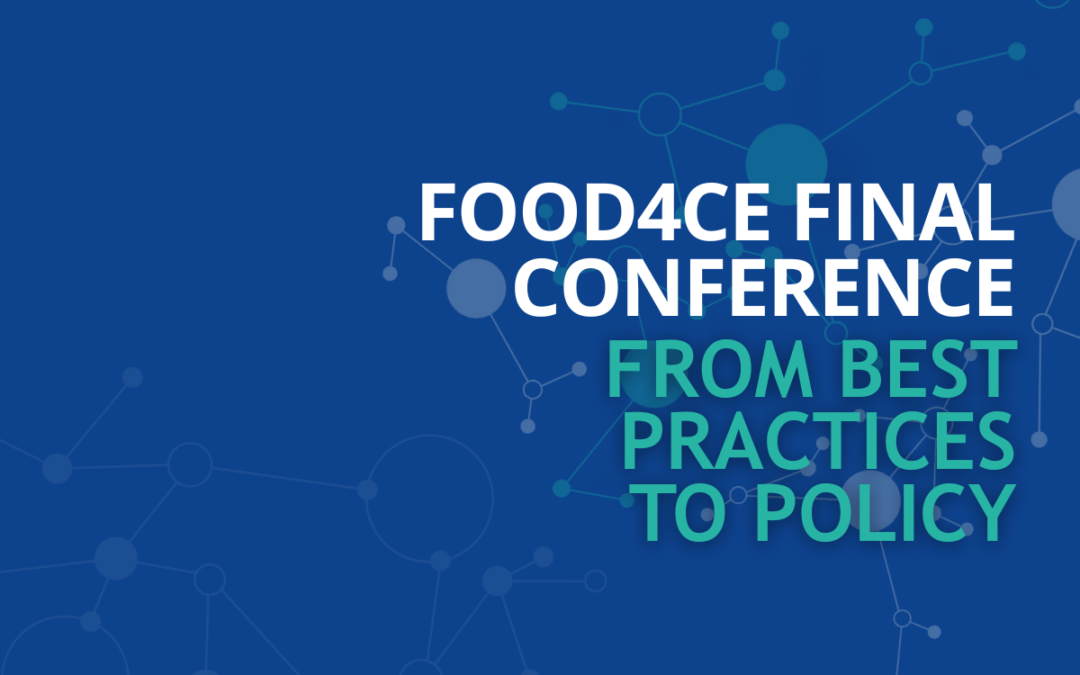 Food4CE Final Conference: From Best Practices to Policy